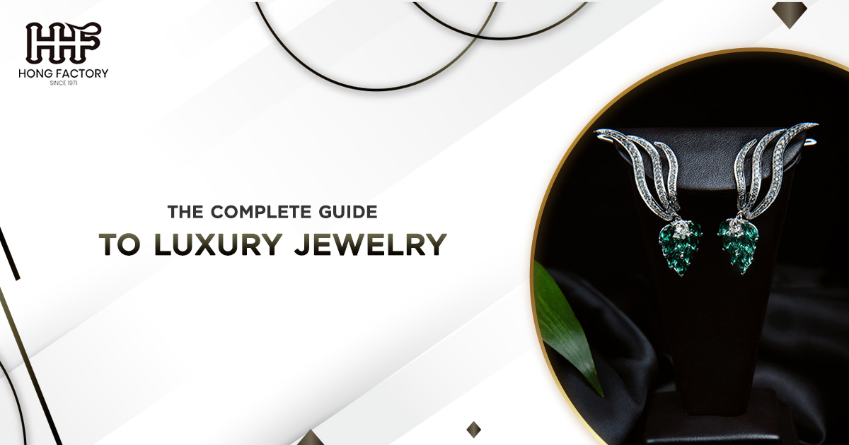 The Complete Guide to Luxury Jewelry for the Modern Woman